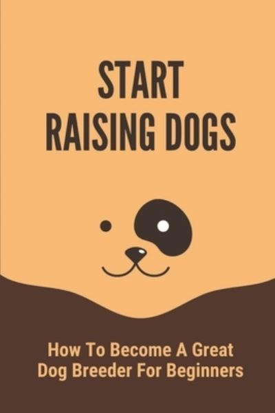 Cover for Boyce Hoffa · Start Raising Dogs (Paperback Book) (2021)