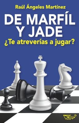 Cover for Raúl Ángeles Martínez · De marfil y jade, ?Te atreverias a jugar? (Paperback Book) (2020)