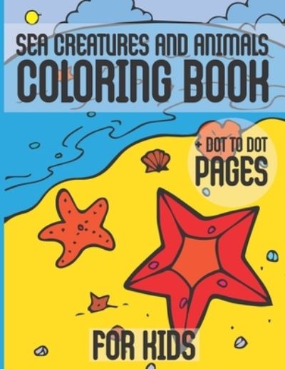 Cover for Kacper Banas · Sea Creatures And Animals Coloring Book + Dot To Dot Pages For Kids (Paperback Book) (2020)