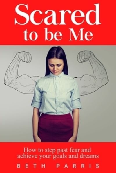 Beth Parris · Scared to be Me (Paperback Book) (2020)