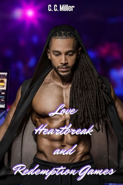 Love Heartbreak and Redemption Games - C C Miller - Books - Independently Published - 9798575434382 - December 2, 2020