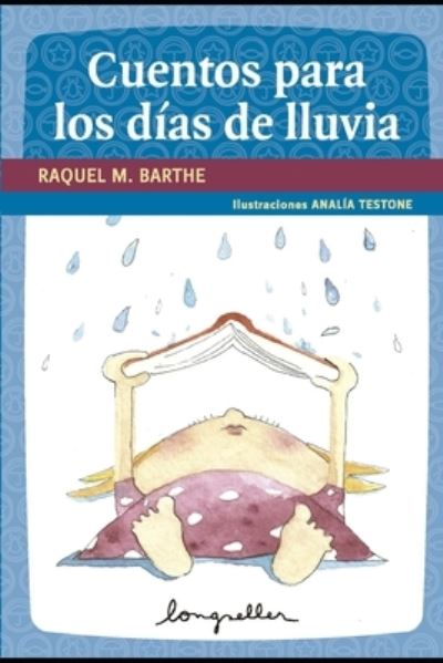 Cover for Raquel M Barthe · Cuentos para los dias de lluvia: cuentos infantiles - Cuentos Para Ninos - Infancia E Infantiles III - Los Mas Divertidos y Educativos (Longseller) (Paperback Book) (2020)