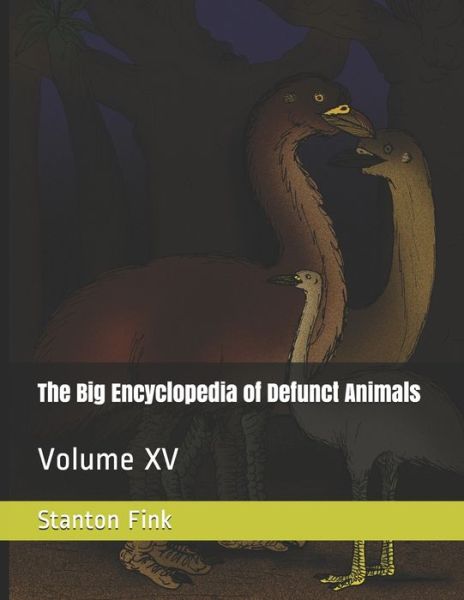 Cover for Stanton Fordice Fink V · The Big Encyclopedia of Defunct Animals (Pocketbok) (2020)