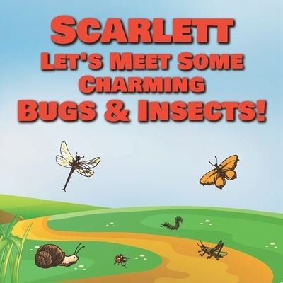 Cover for Chilkibo Publishing · Scarlett Let's Meet Some Charming Bugs &amp; Insects! (Pocketbok) (2020)