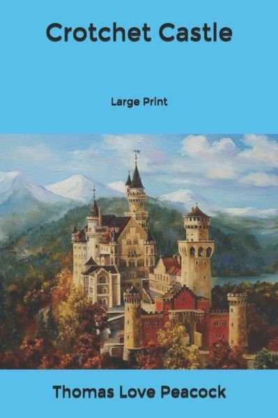 Cover for Thomas Love Peacock · Crotchet Castle: Large Print (Paperback Book) (2020)
