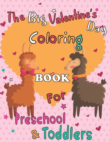 The Big Valentine's Day Coloring Book for Toddlers and Preschool - Valentine's Day - Boeken - Independently Published - 9798609407382 - 3 februari 2020