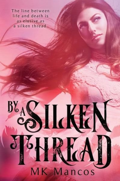 By A Silken Thread - Mk Mancos - Books - Independently Published - 9798619349382 - February 28, 2020