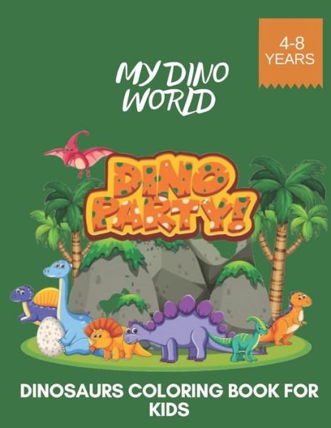 Cover for Ssan Ha · My Dino World Dinosaurs Coloring Book for Kids 4-8 Years (Pocketbok) (2020)