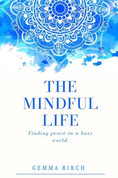 Cover for Gemma Birch · The Mindful Life (Pocketbok) (2020)