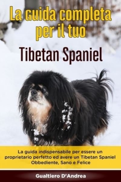 Cover for Gualtiero D'Andrea · La Guida Completa per Il Tuo Tibetan Spaniel (Paperback Book) (2020)