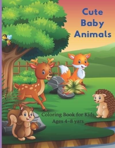 Cute Baby Animals - Coloring Book for Kids Ages 4-8 yars - Alex Smith - Kirjat - Independently Published - 9798662624382 - tiistai 30. kesäkuuta 2020