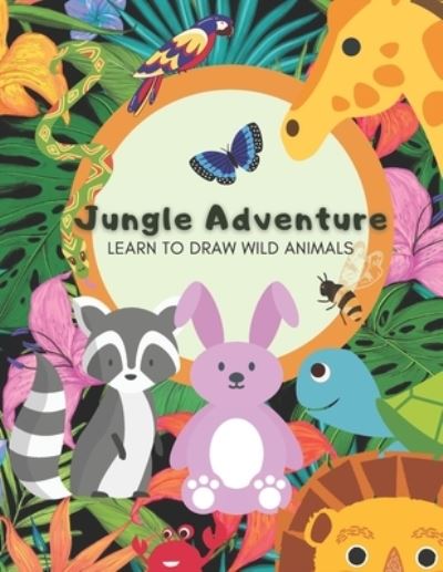 Cover for Rainbow Creations · Jungle Adventure - Learn to draw wild animals: Learn to draw cartoon animals sketchbook using grid method of drawing (Paperback Book) (2020)