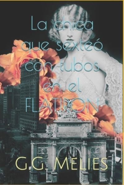 Cover for G G Melies · La chica que sexteo con tubos en el Flatiron (Paperback Book) (2020)