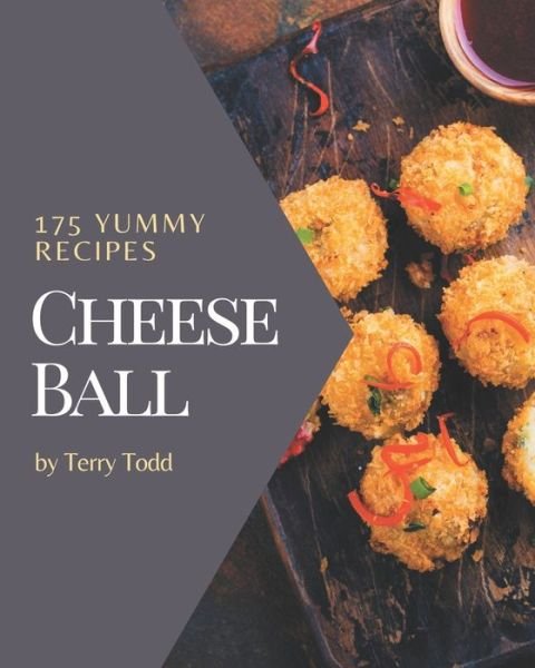 Cover for Terry Todd · 175 Yummy Cheese Ball Recipes (Pocketbok) (2020)