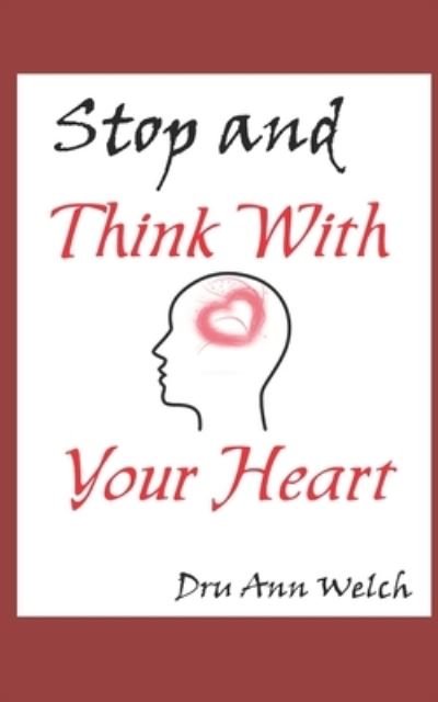Cover for Dru Ann Welch · Stop and Think With Your Heart (Paperback Bog) (2020)