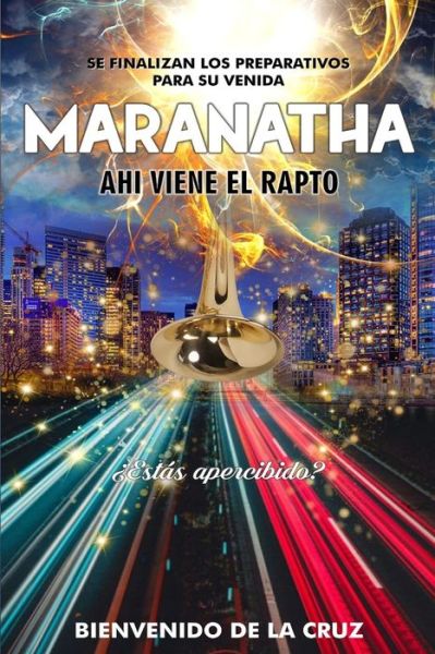 Cover for Bienvenido de la Cruz · Maranatha 'Ahi Viene El Rapto' (Paperback Book) (2020)