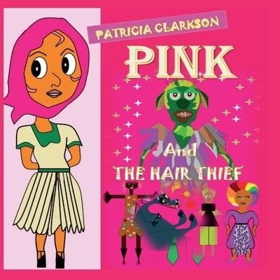 Pink and the Hair Thief - Patricia Clarkson - Bücher - Independently Published - 9798728616382 - 7. April 2018