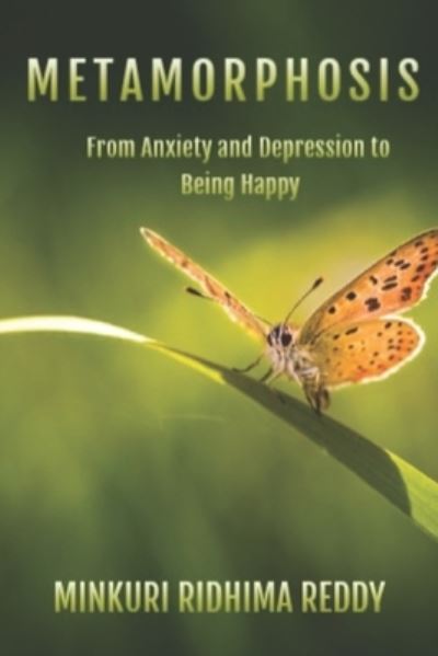 Cover for Ridhima Reddy Minkuri · Metamorphosis: From Anxiety and Depression to Being Happy (Paperback Book) (2021)