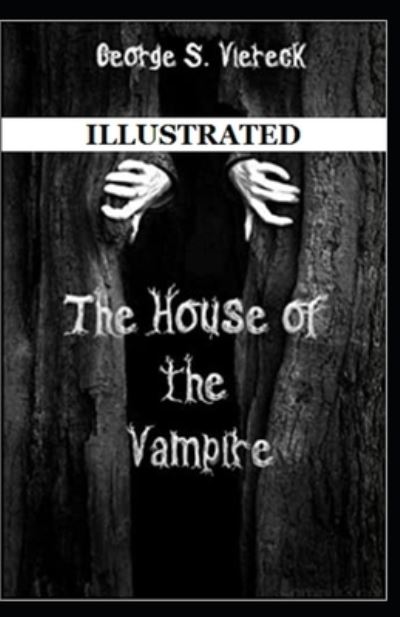 Cover for George Sylvester Viereck · House of the Vampire Illustrated (N/A) (2021)