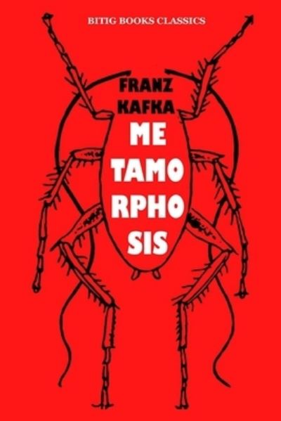 Cover for Kafka Franz Kafka · Metamorphosis: Franz Kafka - Bitig Books Classics (Paperback Book) (2021)