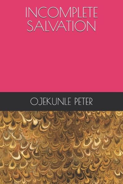 Cover for Ojekunle Peter · Incomplete Salvation (Paperback Book) (2021)