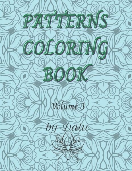Cover for Dalu · Patterns coloring book volume 3: Adult coloring book stress relieving patterns. It contains 49 unique designs. It comes in more volumes. (Paperback Book) (2021)