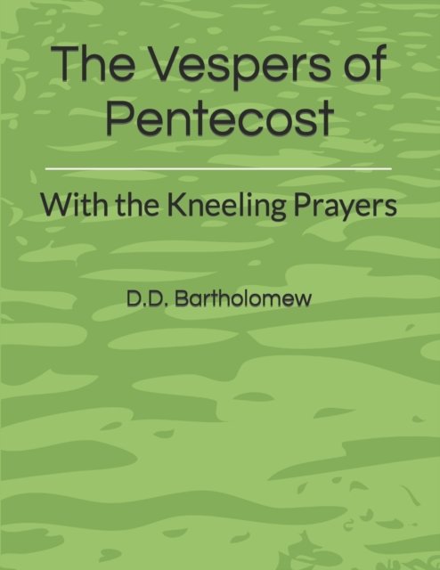 Cover for D D Bartholomew · The Vespers of Pentecost: With the Kneeling Prayers - Orthodox Service Books in Large Print (Pocketbok) (2022)