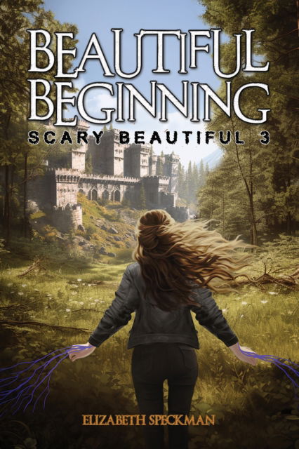 Beautiful Beginning: Scary Beautiful 3 - Elizabeth Speckman - Books - Austin Macauley Publishers LLC - 9798889108382 - March 1, 2024
