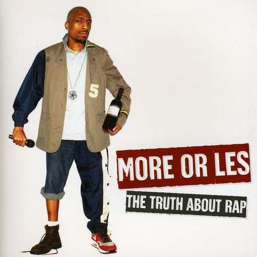 Truth About Rap - More or Les - Musik - UNIVERSAL MUSIC - 0876183001383 - 16. maj 2006