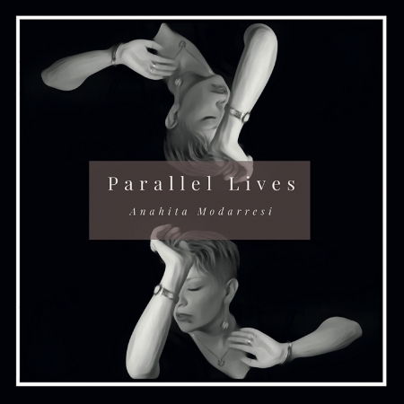 Cover for Anahita Modarresi · Parallel Lives (CD) (2017)