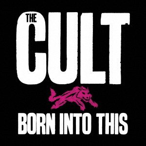 Born Into This - The Cult - Muziek - ULTRA VYBE - 4526180581383 - 17 december 2021