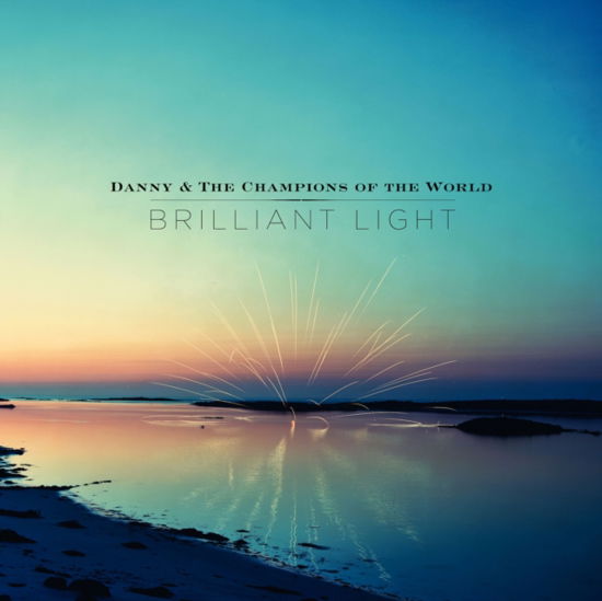 Danny and The Champions Of The World · Brilliant Light (CD) [Limited edition] (2017)