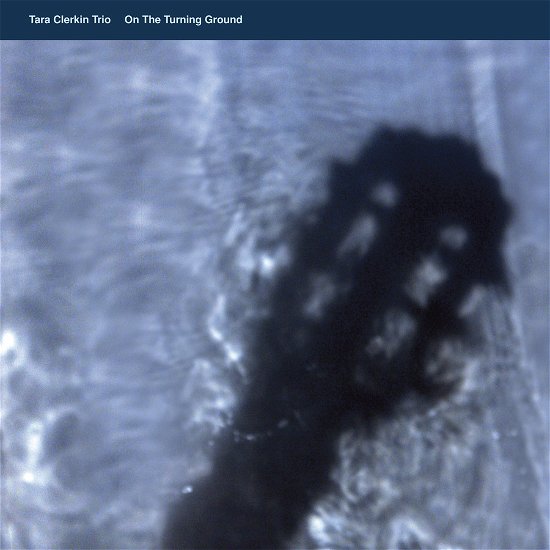 Cover for Tara Clerkin Trio · On The Turning Ground (LP) [EP edition] (2024)
