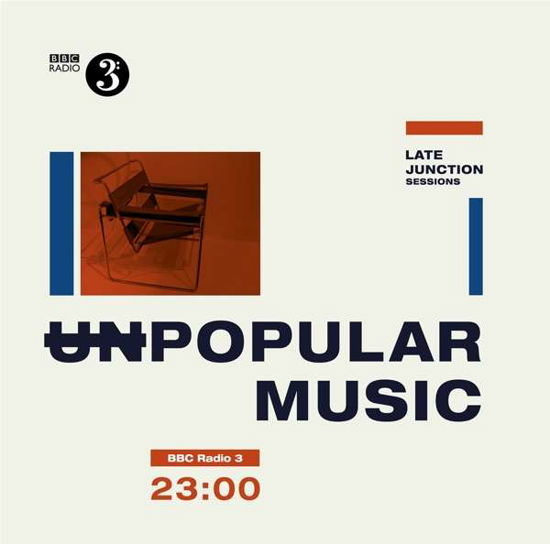 Cover for Bbc Late Junction Sessions: Unpopular Music / Var (LP) [Standard edition] (2016)