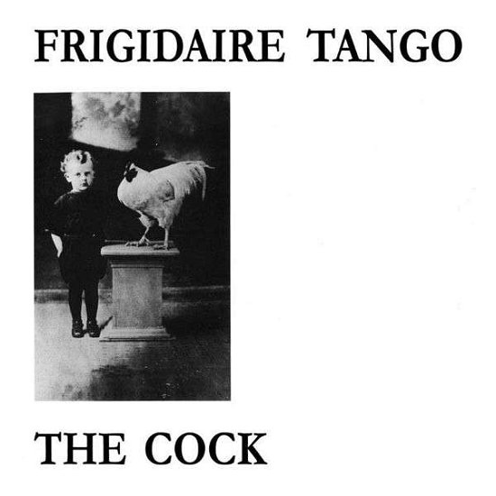 Cock - Frigidaire Tango - Music - SPITTLE - 8033706210383 - November 25, 2013