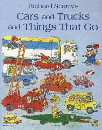 Cars and Trucks and Things that Go - Richard Scarry - Kirjat - HarperCollins Publishers - 9780007357383 - torstai 8. heinäkuuta 2010