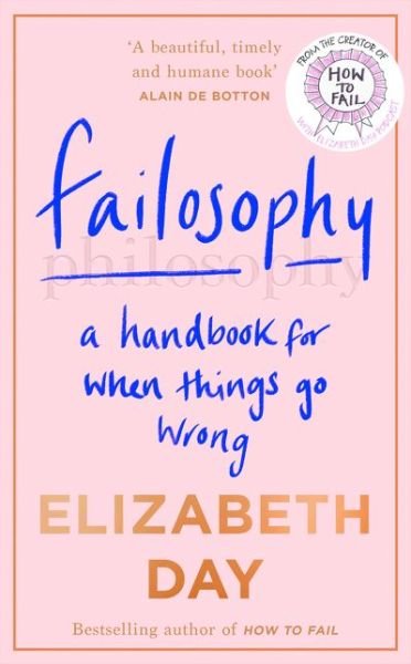 Cover for Elizabeth Day · Failosophy: A Handbook for When Things Go Wrong (Hardcover bog) (2020)