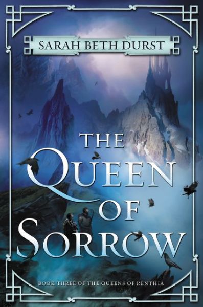 Cover for Sarah Beth Durst · The Queen of Sorrow: Book Three of The Queens of Renthia - Queens of Renthia (Hardcover Book) (2018)