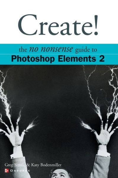 Create! Photoshop Elements 2 - Greg Simsic - Books - McGraw-Hill/Osborne Media - 9780072227383 - December 31, 2002