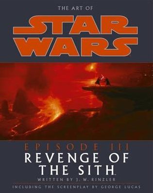 Cover for J. W. Rinzler · The Art of Star Wars Episode III: Revenge of the Sith - Star Wars (Paperback Book) (2005)