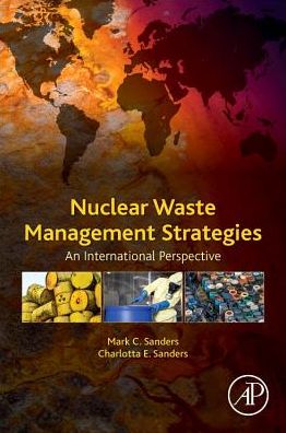 Cover for Sanders, Mark H. (Sanders Engineering, Las Vegas, NV, USA) · Nuclear Waste Management Strategies: An International Perspective (Paperback Book) (2019)