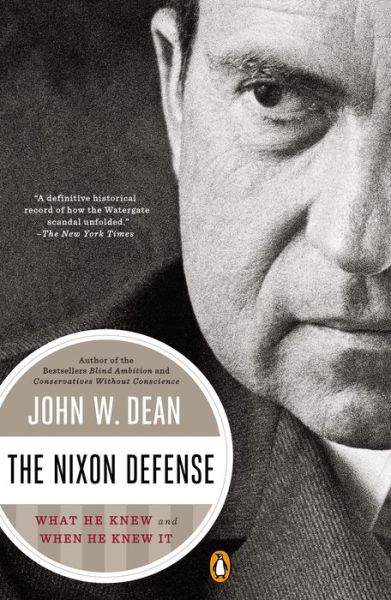 Cover for John W. Dean · The Nixon Defense: What He Knew and When He Knew It (Taschenbuch) (2015)