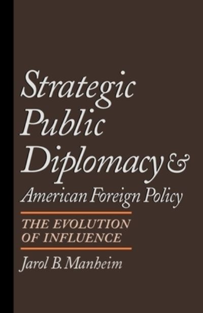 Cover for Jarol B. Manheim · Strategic Public Diplomacy and American Foreign Policy: the Evolution of Influence (Paperback Book) (1994)