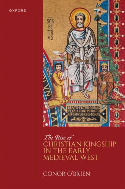 Cover for Editor · The Rise of Christian Kingship in the Early Medieval West - Oxford Studies In The New Medieval History (Hardcover Book) (2026)