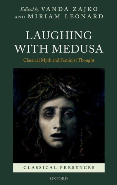 Cover for Zajko, Vanda, · Laughing with Medusa: Classical Myth and Feminist Thought - Classical Presences (Innbunden bok) (2006)