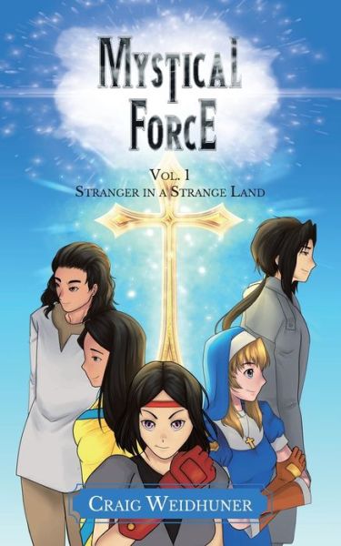 Mystical Force : Vol. 1 Stranger in a Strange Land - Craig Weidhuner - Livros - Tellwell Talent - 9780228833383 - 8 de setembro de 2020