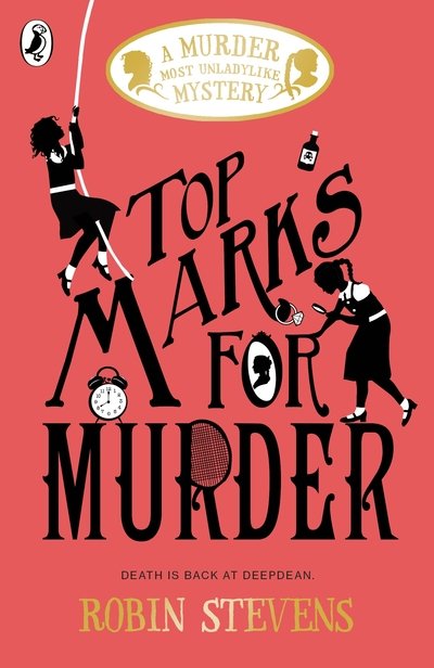 Cover for Robin Stevens · Top Marks For Murder - A Murder Most Unladylike Mystery (Paperback Book) (2019)