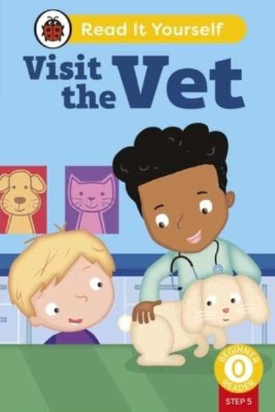 Cover for Ladybird · Visit the Vet (Phonics Step 5):  Read It Yourself - Level 0 Beginner Reader - Read It Yourself (Gebundenes Buch) (2024)