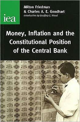 Money, Inflation and the Constitutional Position of Central Bank - Milton Friedman - Książki - Institute of Economic Affairs - 9780255365383 - 20 kwietnia 2003