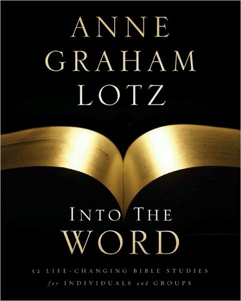 Cover for Anne Graham Lotz · Into the Word Bible Study Guide: 52 Life-Changing Bible Studies for Individuals and Groups (Pocketbok) (2009)
